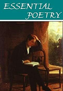 The Essential Poetry Anthology by Charlotte Brontë, Alfred Tennyson, Samuel Taylor Coleridge, Emily Brontë, William Wordsworth, Walt Whitman, Anne Brontë, Emily Dickinson, William Shakespeare