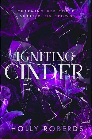 Igniting Cinder by Holly Roberds
