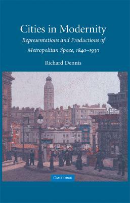 Cities in Modernity by Richard Dennis