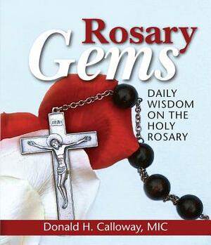 Rosary Gems: Daily Wisdom on the Holy Rosary by Donald H. Calloway