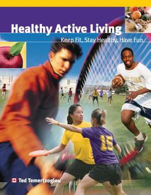 Healthy Active Living: Student Activity Handbook 9 by Ted Temertzoglou