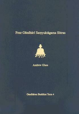 Four Gandhari Samyuktagama Sutras: Senior Kharosthi Fragment 5 by Andrew Glass