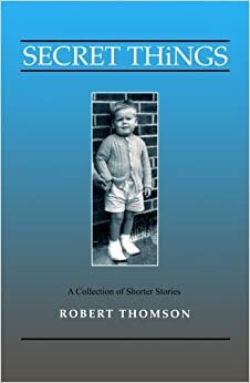 Secret Things by Robert Thomson