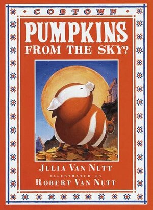 Pumpkins from the Sky?: A Cobtown Story by Julia Van Nutt