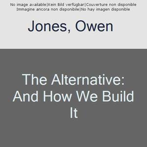 The Alternative: And How We Build It by Owen Jones