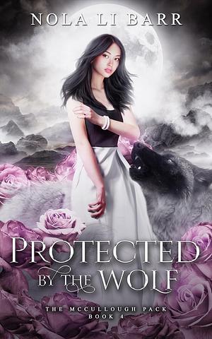 Protected by the Wolf by Nola Li Barr, Nola Li Barr, Nola Li Barr