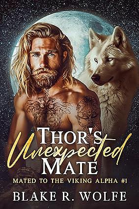 Thor's Unexpected Mate by Blake R. Wolfe