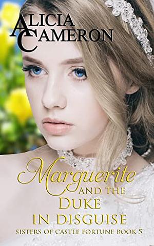 Marguerite and the Duke in Disguise  by Alicia Cameron