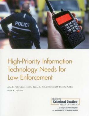 High-Priority Information Technology Needs for Law Enforcement by John E. Boon, Richard Silberglitt, John S. Hollywood