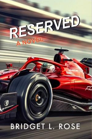 Reserved by Bridget L. Rose