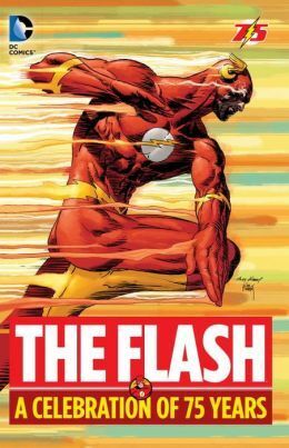 The Flash: A Celebration of 75 Years by Cary Bates, Carmine Infantino, John Broome, Geoff Johns, Irv Novick, Gardner F. Fox