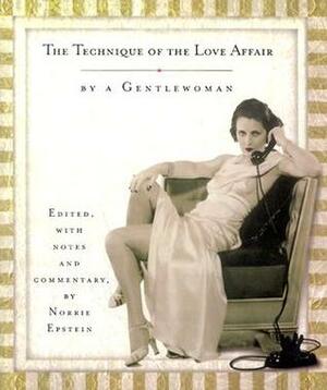 The Technique of the Love Affair: By a Gentlewoman by Doris Langley Moore, Norrie Epstein