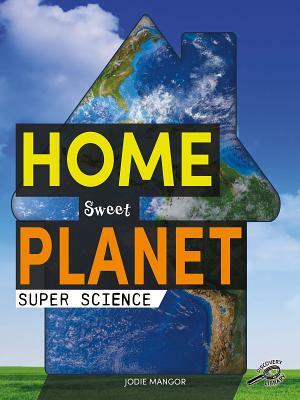 Home Sweet Planet by Jodie Mangor