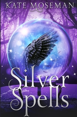 Silver Spells: A Paranormal Women's Fiction Novel by Kate Moseman