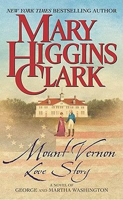 Mount Vernon Love Story: A Novel of George and Martha Washington by Mary Higgins Clark