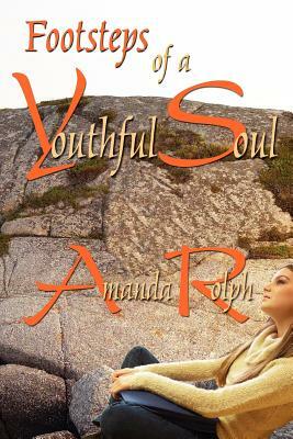 Footsteps of a Youthful Soul by Amanda Rolph