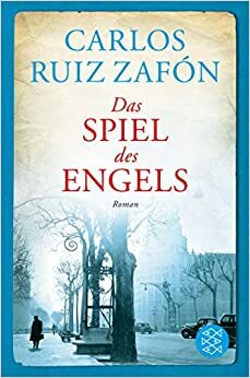 Das Spiel des Engels by Carlos Ruiz Zafón