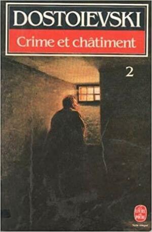 Crime et Châtiment Tome 2 by Fyodor Dostoevsky