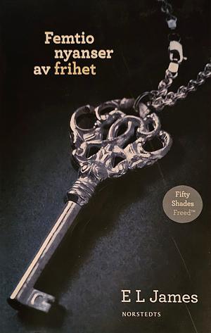 Femtio nyanser av frihet by E.L. James