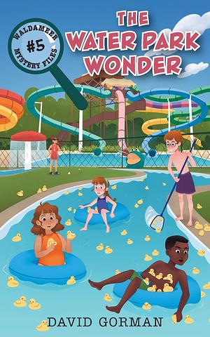 The Water Park Wonder by David Gorman