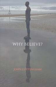 Why Believe? by John Cottingham