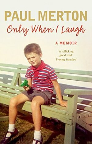 Only When I Laugh: My Autobiography by Paul Merton