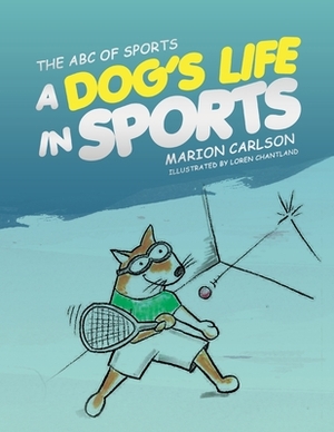 The ABC of Sports: A Dog's Life in Sports by Marion Carlson