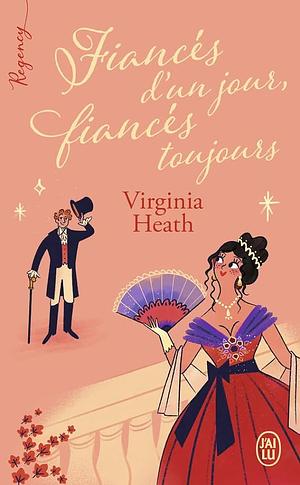 Fiancés d'un jour, fiancés toujours by Virginia Heath