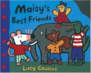 Maisy's Best Friends by Lucy Cousins