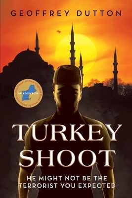 Turkey Shoot: He might not be the terrorist you expected by Geoffrey Dutton