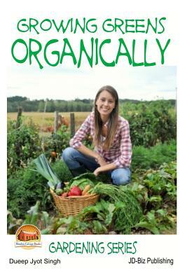 Growing Greens Organically by Dueep Jyot Singh, John Davidson