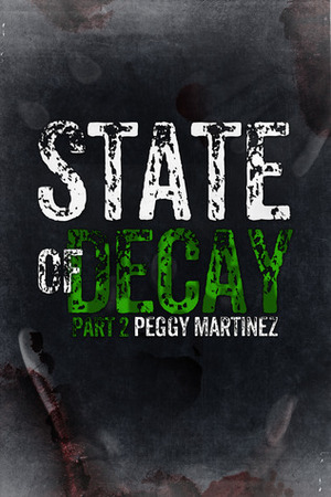 State of Decay: Part Two by Peggy Martinez