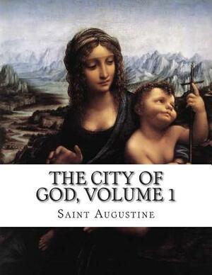 The City of God, Volume 1 by Saint Augustine