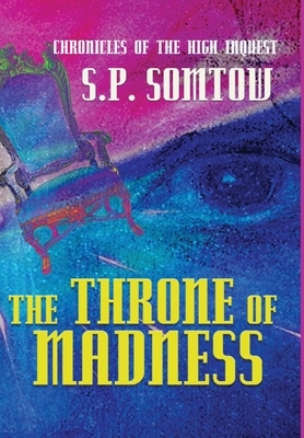 Chronicles of the High Inquest: The Throne of Madness by S. P. Somtow
