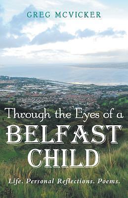 Through the Eyes of a Belfast Child by Greg McVicker, Greg McVicker