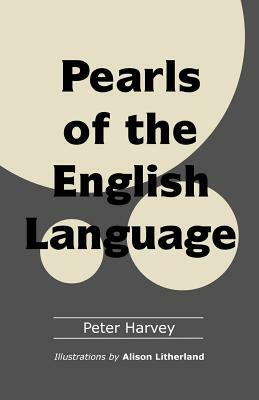 Pearls of the English Language by Peter Harvey