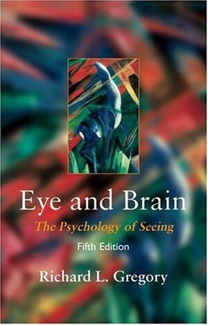 Eye And Brain: The Psychology Of Seeing by Richard Langton Gregory