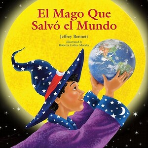 El Mago Que Salvó El Mundo by Jeffrey Bennett