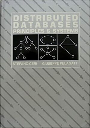 Distributed Databases: Principles and Systems by Stefano Ceri, G. Pelagatti