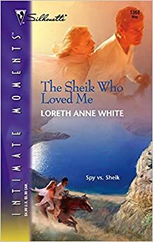 The Sheik Who Loved Me by Loreth Anne White