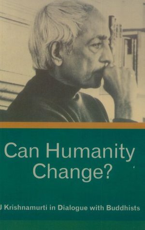 Can Humanity Change? by J. Krishnamurti