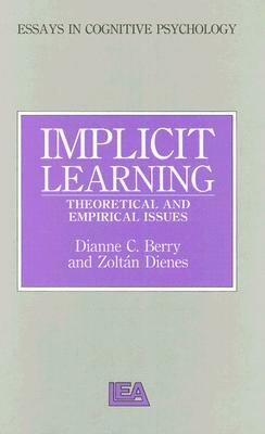 Implicit Learning: Theoretical and Empirical Issues by Dianne C. Berry, Zoltan Dienes