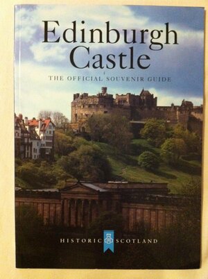 Edinburgh Castle : the official souvenir guide by Christopher Tabraham