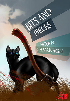 Bits and Pieces by Wren Cavanagh