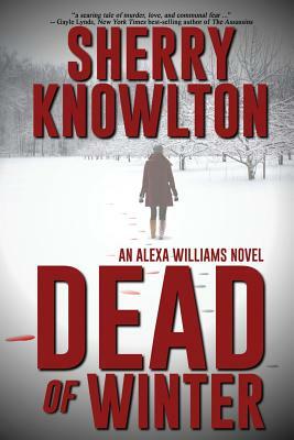 Dead of Winter: An Alexa Williams Novel by Sherry Knowlton