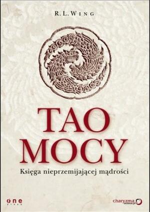 Tao mocy. Księga nieprzemijającej mądrości by Michał Lipa, R.L. Wing, Laozi