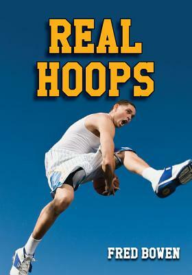 Real Hoops by Fred Bowen