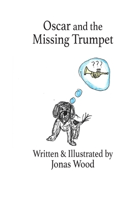 Oscar and the Missing Trumpet by Jonas Wood
