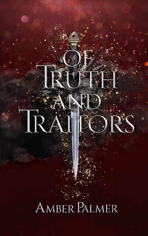 Of Truth and Traitors by Amber Palmer