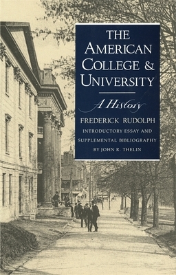 The American College and University: A History by Frederick Rudolph